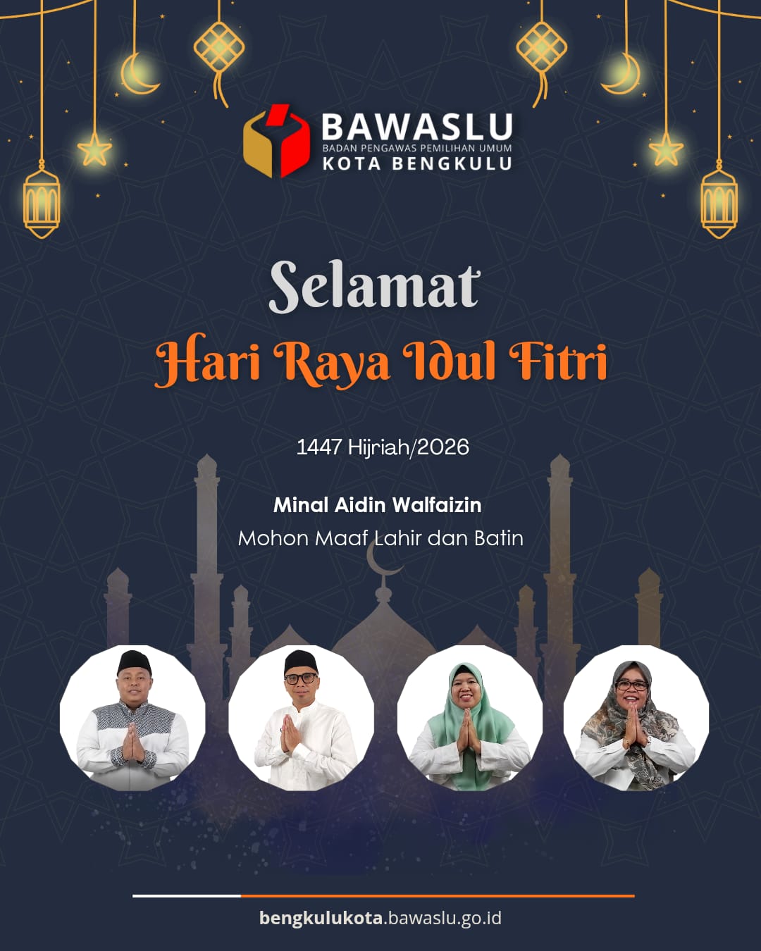 Jajaran Bawaslu Kota Bengkulu Mengucapkan Selamat Hari Raya Idul Fitri 1 Syawal 1447 H / 2026 M