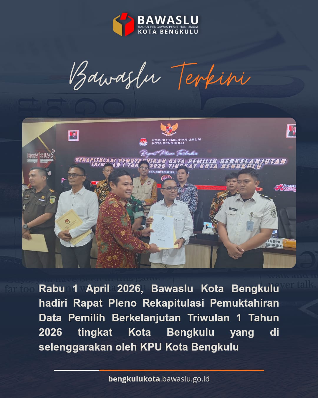 Bawaslu Kota Bengkulu menghadiri Rapat Pleno Terbuka Penetapan Rekapitulasi Pemutakhiran Data Pemilih Berkelanjutan (PDPB) Triwulan ke-I Tahun 2026. Rabu (1/4/26)