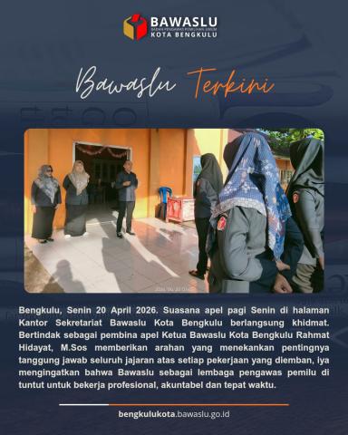Ketua Bawaslu Kota Bengkulu Rahmat Hidayat pada saat memimpin apel pagi jajaran pengawas. Senin (20/4/26)